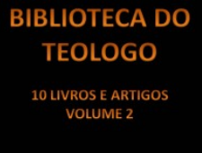 biblioteca dos teologos v.2 - Biblioteca do Teólogo
