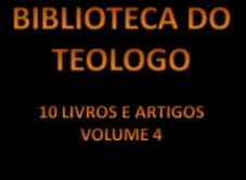 biblioteca dos teologos v.4 - Biblioteca do Teólogo