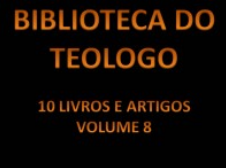 biblioteca dos teologos v.8 - Biblioteca do Teólogo