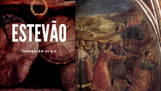 Estevão 2 - Estevão – Jerusalém – 34 d.c – Mártires da Bíblia até 100 d.C