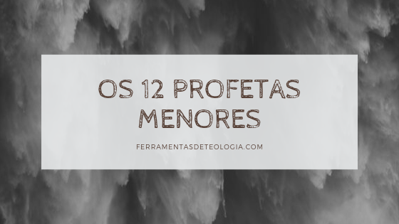 profetas Menores2 - Profetas Menores - Os 12 Profetas Menores