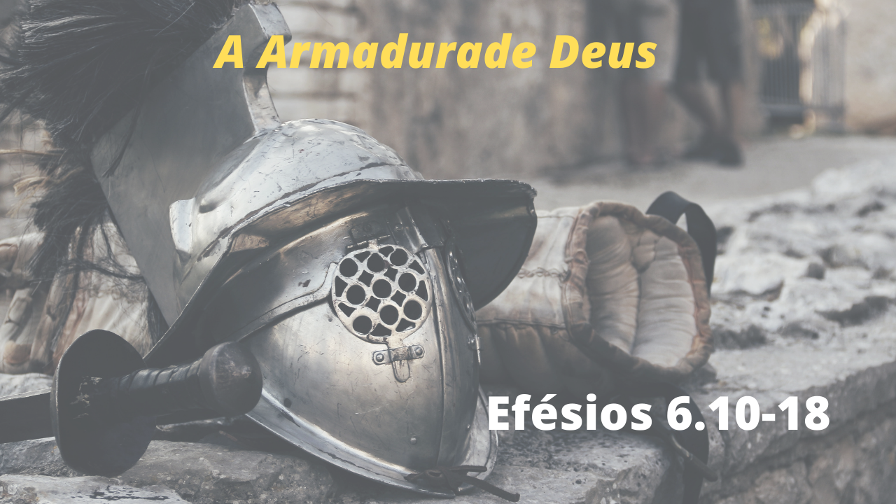 armaduradedeusefesios6 - Porque Você Deveria Usar a Armadura de Deus de Efésios 6?
