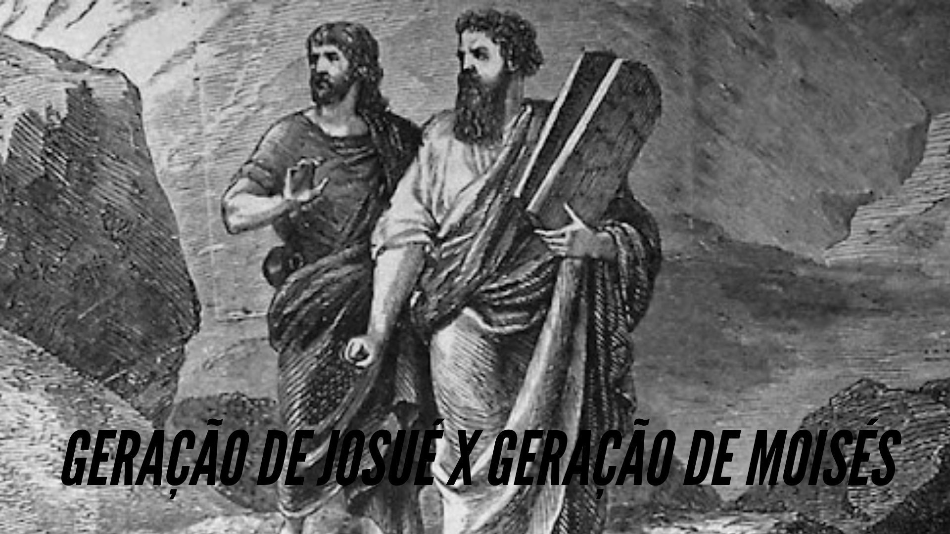 moises e josue duas geracoes - Como Ser Uma geração Igual a de Josué  que confia naquilo que Deus falou