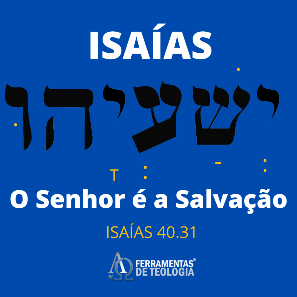 isaias 1024x1024 - Isaias 40. 28- 31 – Os que esperam no Senhor renovam as suas forças