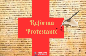 reforma protestante fdt 350x230 - O que foi a Reforma Protestante-  Martinho Lutero e as 95 Teses