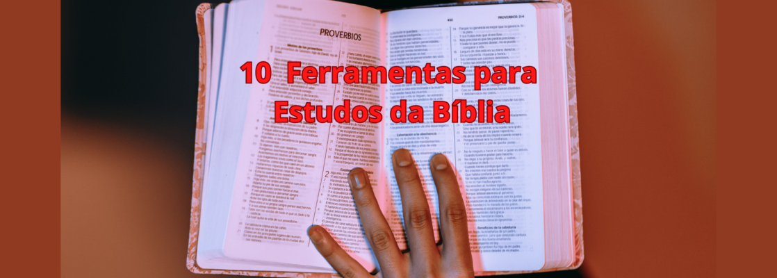 10 ferramentas apra estudo biblico 1118x400 - 10 Ferramentas Teológicas para ajudar em seu Estudo da Bíblia