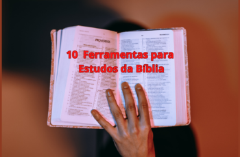 10 ferramentas apra estudo biblico 350x230 - 10 Ferramentas Teológicas para ajudar em seu Estudo da Bíblia